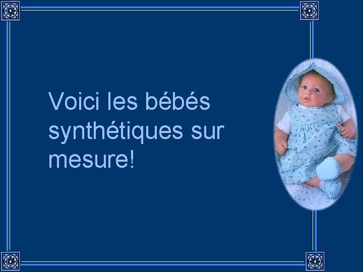 Voici les bébés synthétiques sur mesure! 