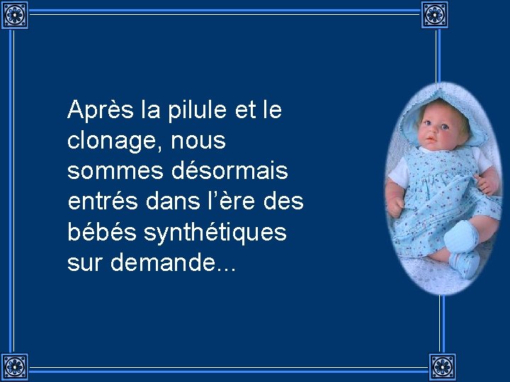 Après la pilule et le clonage, nous sommes désormais entrés dans l’ère des bébés