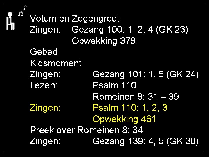 . . Votum en Zegengroet Zingen: Gezang 100: 1, 2, 4 (GK 23) Opwekking