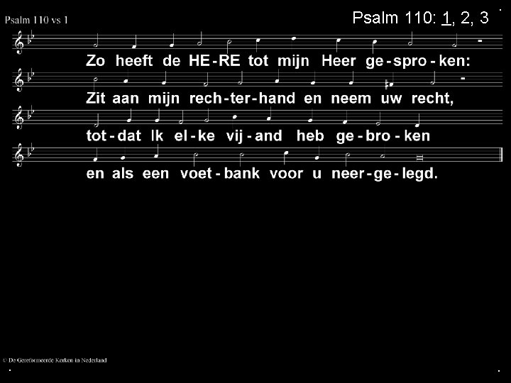 Psalm 110: 1, 2, 3 . . . 
