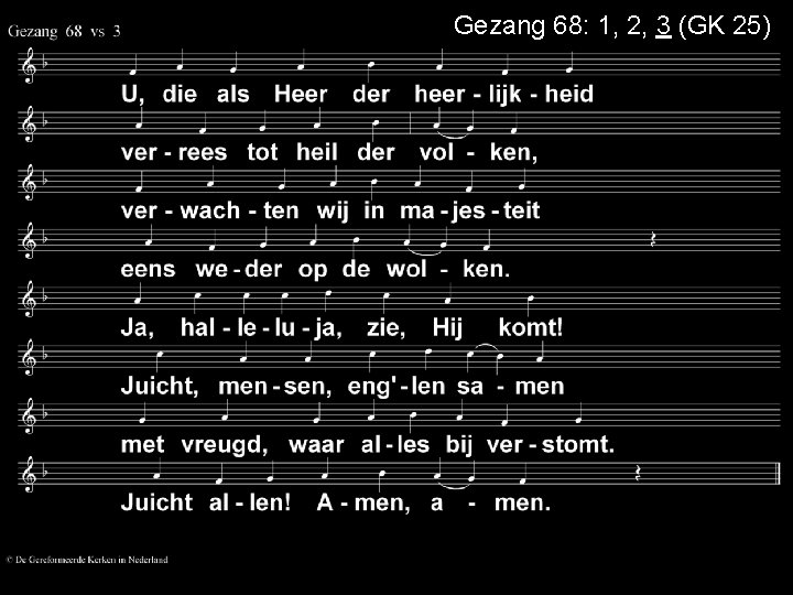 Gezang 68: 1, 2, 3 (GK 25) 