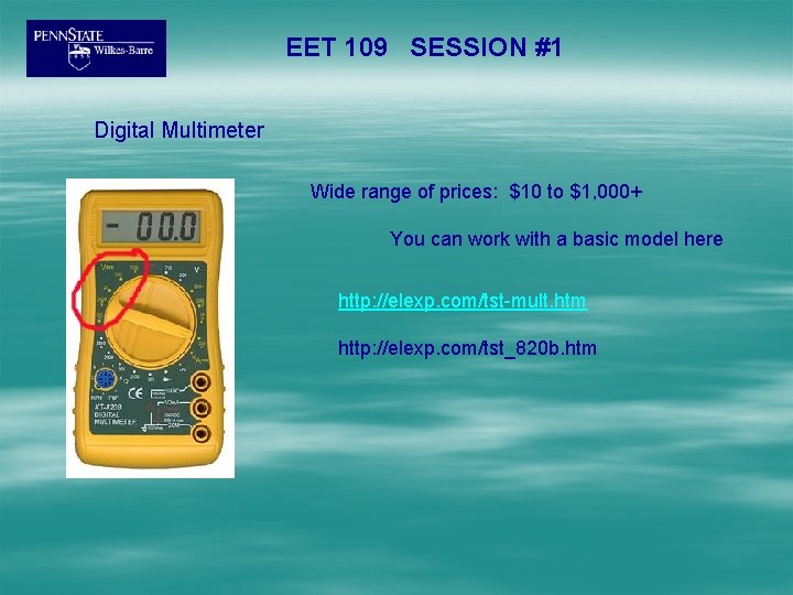 EET 109 SESSION #1 Digital Multimeter Wide range of prices: $10 to $1, 000+