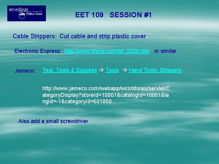 EET 109 SESSION #1 Cable Strippers: Cut cable and strip plastic cover Electronic Express: