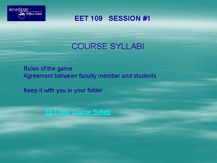 EET 109 SESSION #1 COURSE SYLLABI Rules of the game Agreement between faculty member