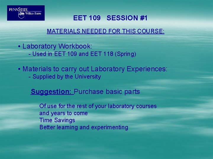 EET 109 SESSION #1 MATERIALS NEEDED FOR THIS COURSE: • Laboratory Workbook: - Used