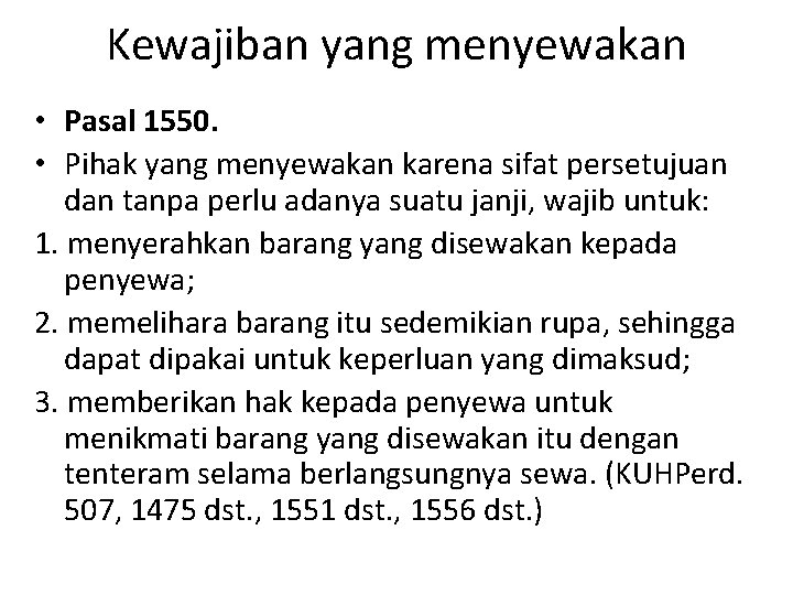 Kewajiban yang menyewakan • Pasal 1550. • Pihak yang menyewakan karena sifat persetujuan dan