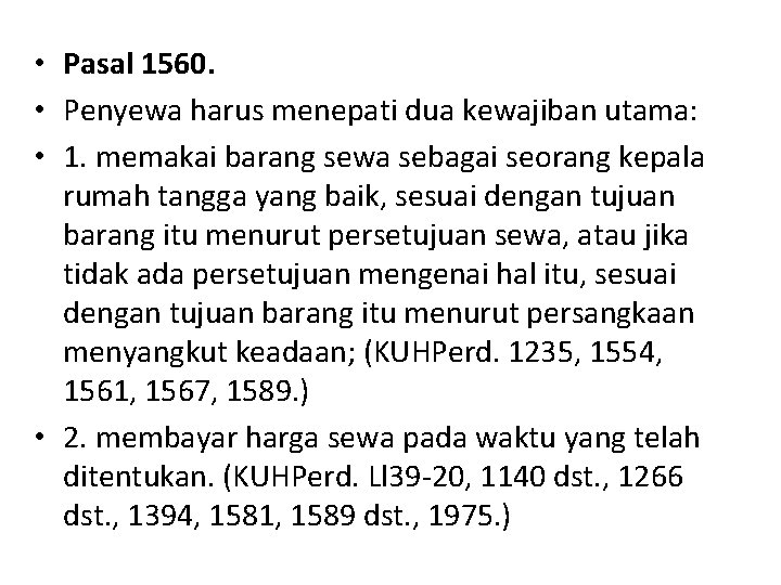  • Pasal 1560. • Penyewa harus menepati dua kewajiban utama: • 1. memakai