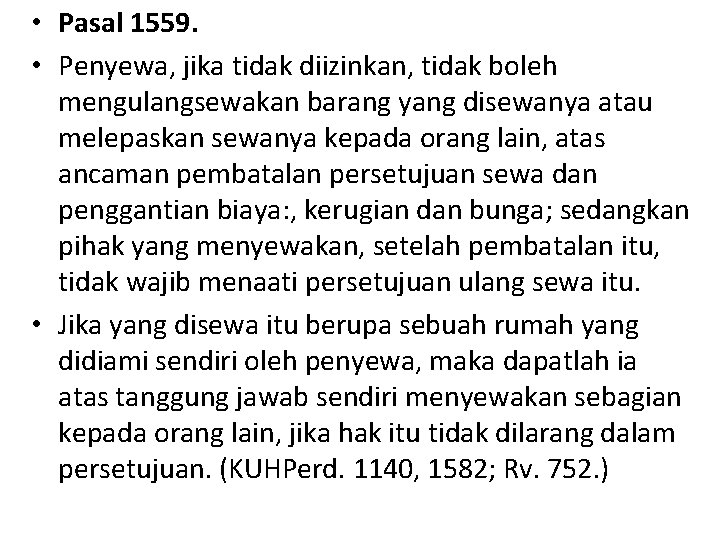  • Pasal 1559. • Penyewa, jika tidak diizinkan, tidak boleh mengulangsewakan barang yang