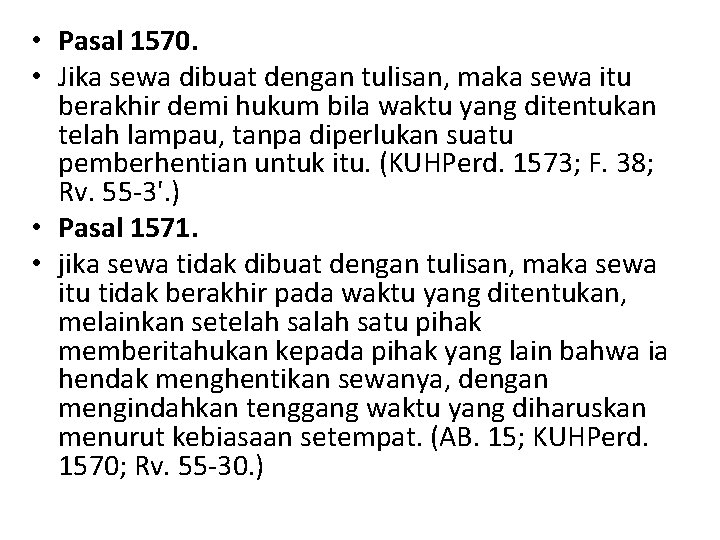  • Pasal 1570. • Jika sewa dibuat dengan tulisan, maka sewa itu berakhir