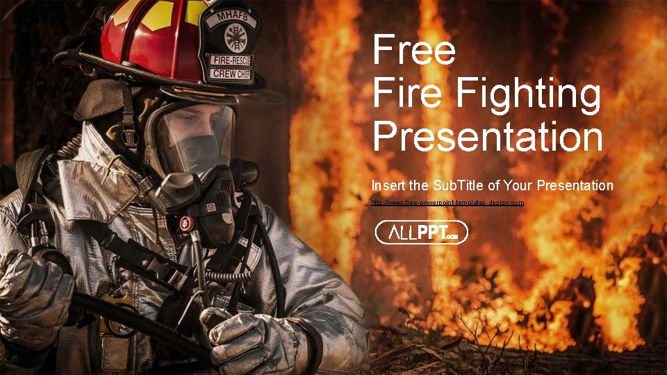 Free Fire Fighting Presentation Insert the Sub. Title of Your Presentation http: //www. free-powerpoint-templates-design.