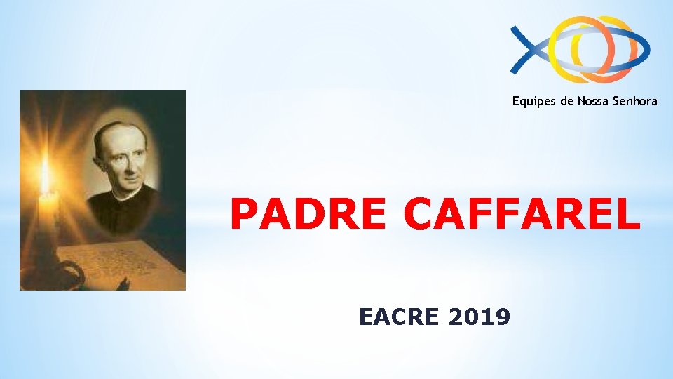 Equipes de Nossa Senhora PADRE CAFFAREL EACRE 2019 