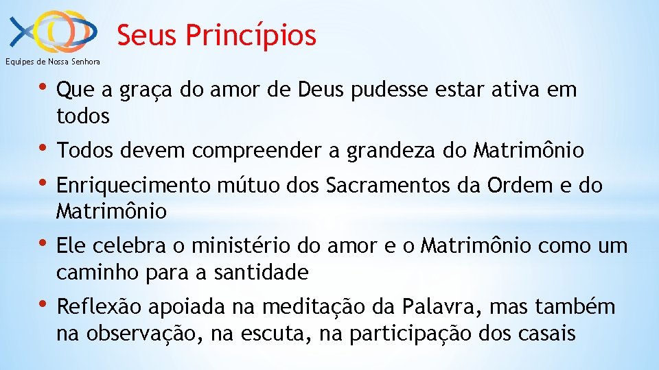 Seus Princípios Equipes de Nossa Senhora • Que a graça do amor de Deus