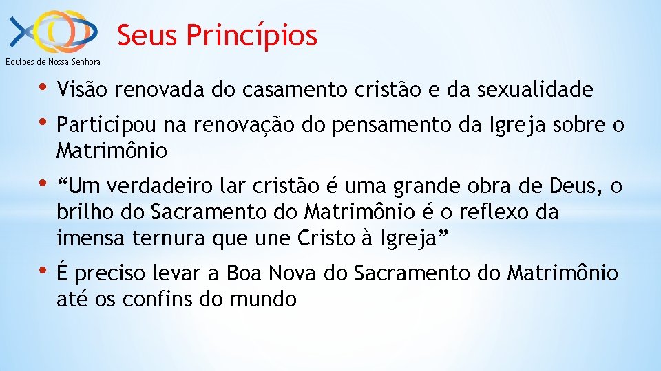 Seus Princípios Equipes de Nossa Senhora • Visão renovada do casamento cristão e da