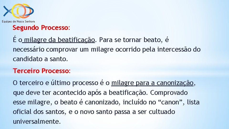 Equipes de Nossa Senhora Segundo Processo: É o milagre da beatificação. Para se tornar