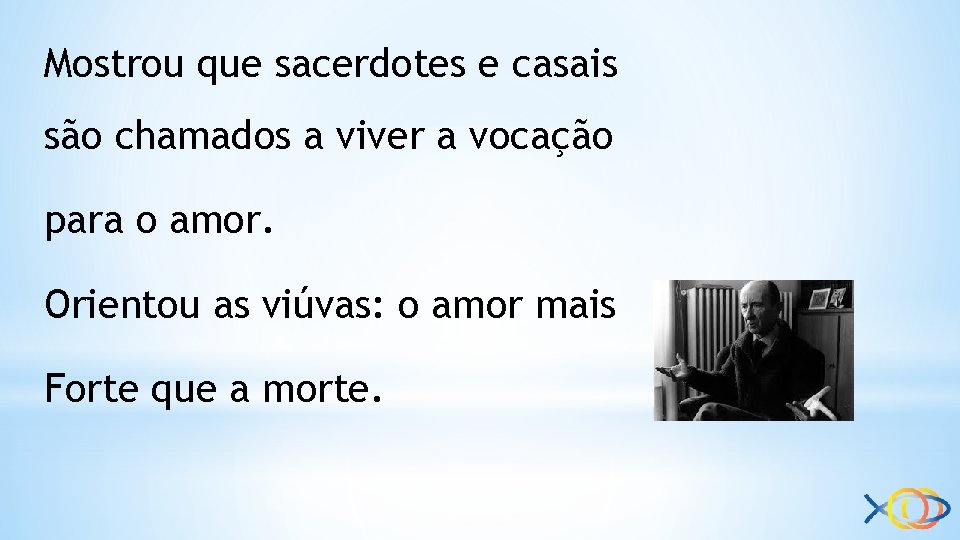 Mostrou que sacerdotes e casais são chamados a viver a vocação para o amor.