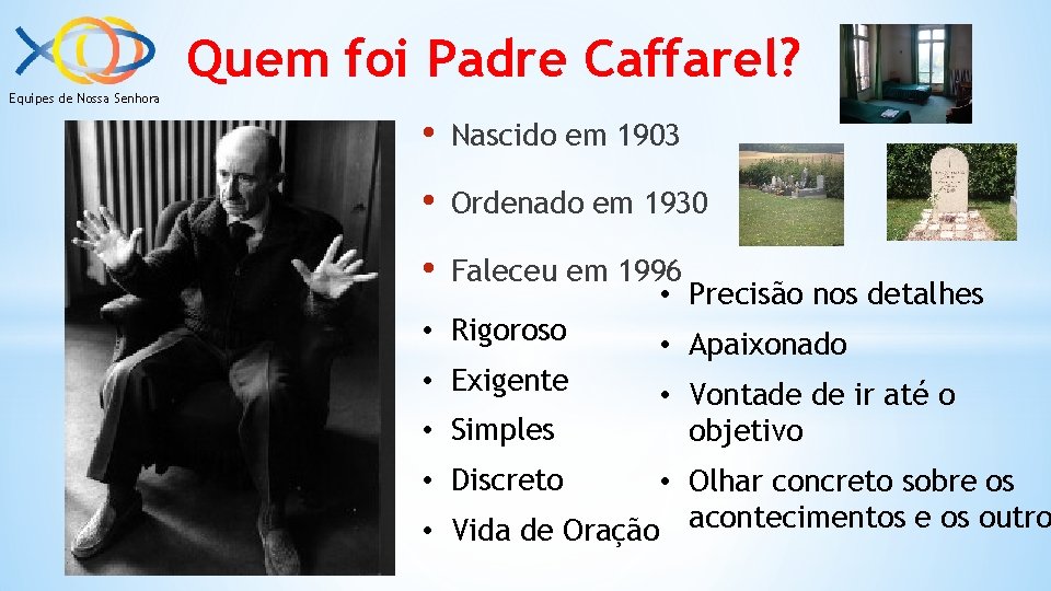 Quem foi Padre Caffarel? Equipes de Nossa Senhora • Nascido em 1903 • Ordenado