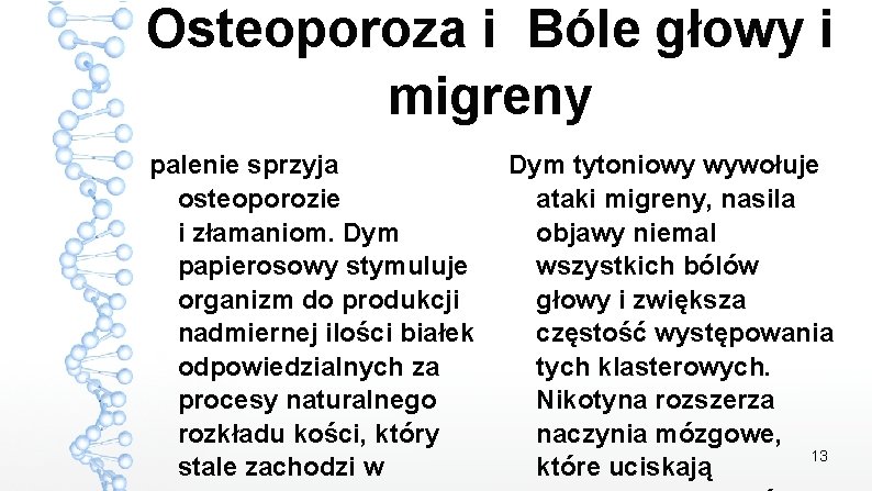 Osteoporoza i Bóle głowy i migreny palenie sprzyja osteoporozie i złamaniom. Dym papierosowy stymuluje