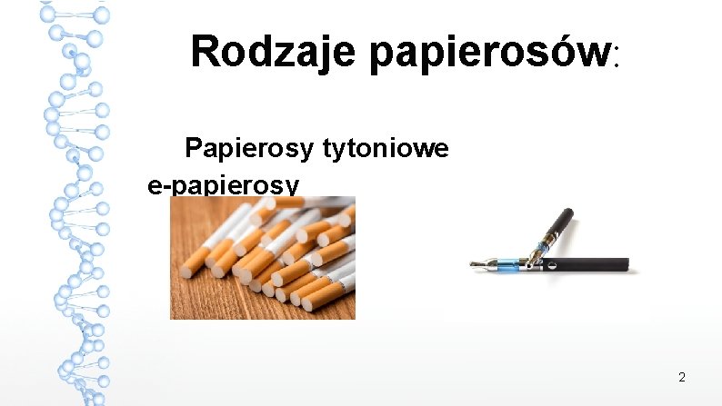 Rodzaje papierosów: Papierosy tytoniowe e-papierosy 2 