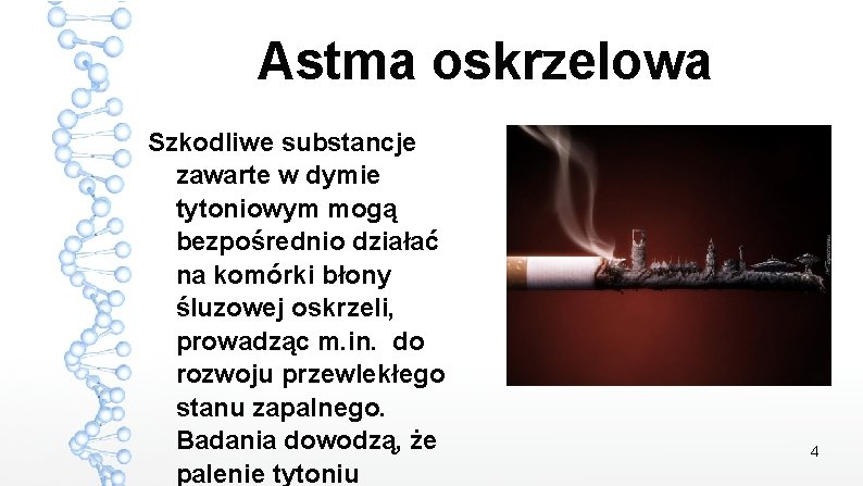 Astma oskrzelowa Szkodliwe substancje zawarte w dymie tytoniowym mogą bezpośrednio działać na komórki błony Astma oskrzelowa Szkodliwe substancje zawarte w dymie tytoniowym mogą bezpośrednio działać na komórki błony