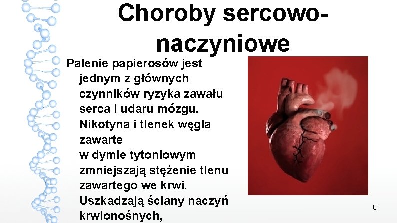 Choroby sercowonaczyniowe Palenie papierosów jest jednym z głównych czynników ryzyka zawału serca i udaru