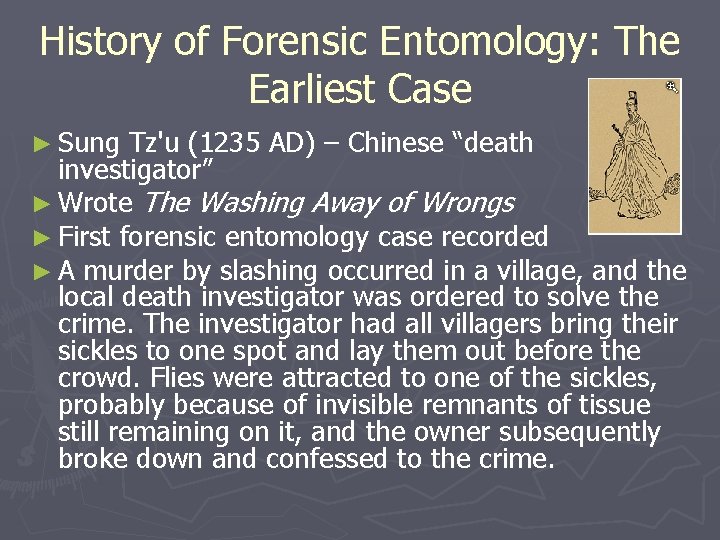 History of Forensic Entomology: The Earliest Case ► Sung Tz'u (1235 AD) – Chinese