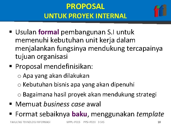 PROPOSAL UNTUK PROYEK INTERNAL § Usulan formal pembangunan S. I untuk memenuhi kebutuhan unit