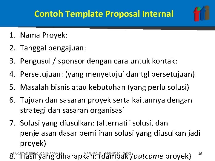 Contoh Template Proposal Internal 1. Nama Proyek: 2. Tanggal pengajuan: 3. Pengusul / sponsor