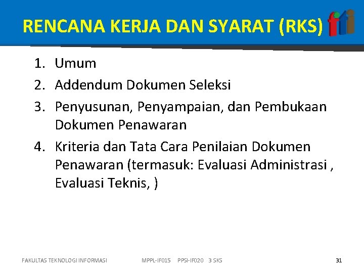 RENCANA KERJA DAN SYARAT (RKS) 1. Umum 2. Addendum Dokumen Seleksi 3. Penyusunan, Penyampaian,