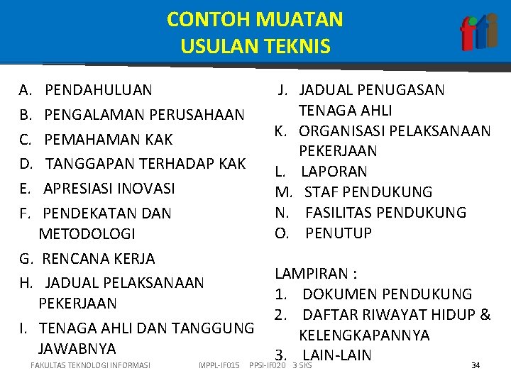 CONTOH MUATAN USULAN TEKNIS A. B. C. D. E. F. PENDAHULUAN PENGALAMAN PERUSAHAAN PEMAHAMAN