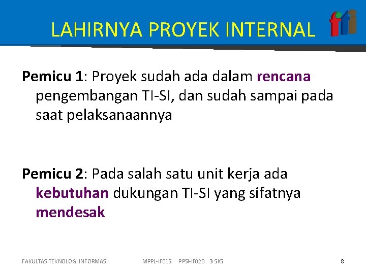 LAHIRNYA PROYEK INTERNAL Pemicu 1: Proyek sudah ada dalam rencana pengembangan TI-SI, dan sudah