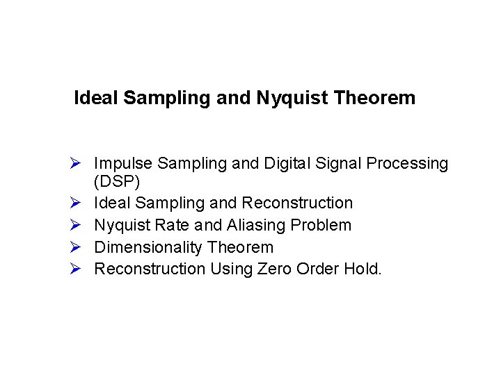 Ideal Sampling and Nyquist Theorem Ø Impulse Sampling and Digital Signal Processing (DSP) Ø