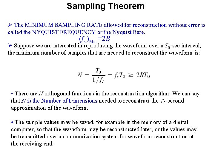 Sampling Theorem Ø The MINIMUM SAMPLING RATE allowed for reconstruction without error is called