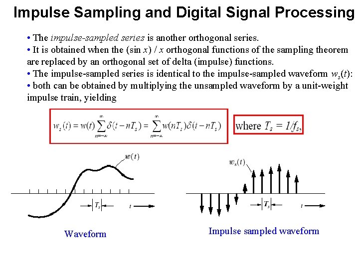 Impulse Sampling and Digital Signal Processing • The impulse-sampled series is another orthogonal series.