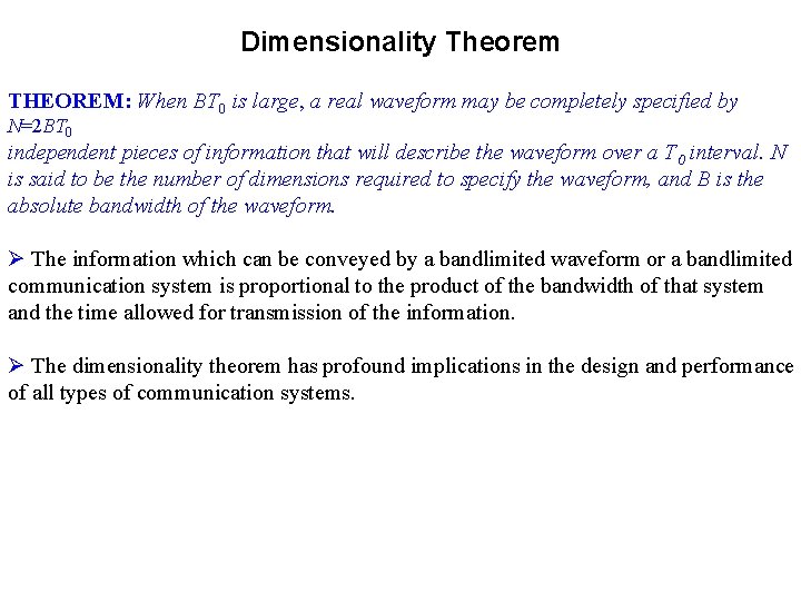 Dimensionality Theorem THEOREM: When BT 0 is large, a real waveform may be completely