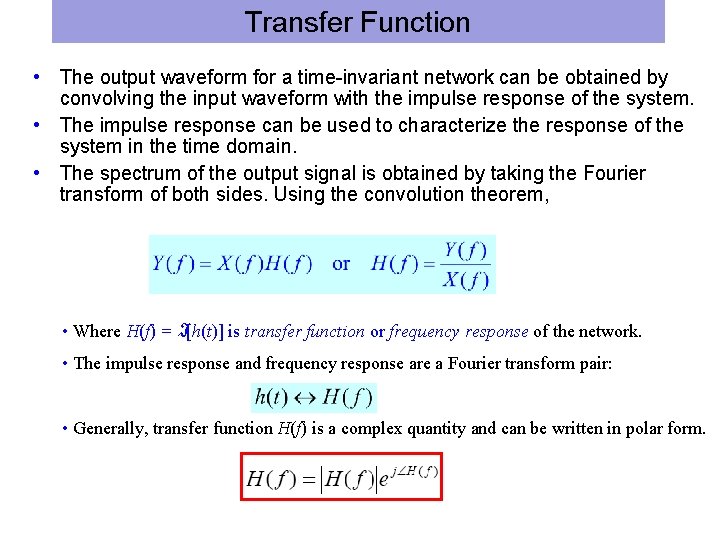 Transfer Function • The output waveform for a time-invariant network can be obtained by