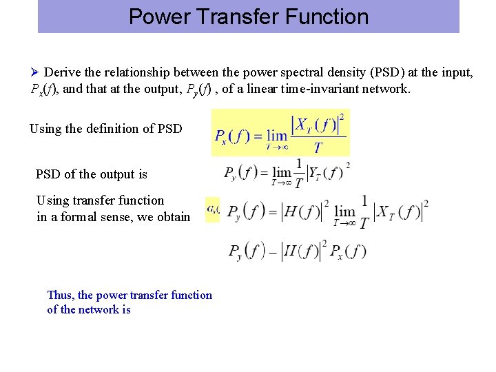 Power Transfer Function Ø Derive the relationship between the power spectral density (PSD) at