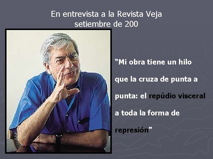 En entrevista a la Revista Veja setiembre de 200 “Mi obra tiene un hilo En entrevista a la Revista Veja setiembre de 200 “Mi obra tiene un hilo