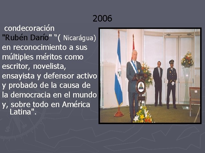 condecoración 2006 "Rubén Darío" “( Nicarágua) en reconocimiento a sus múltiples méritos como condecoración 2006 "Rubén Darío" “( Nicarágua) en reconocimiento a sus múltiples méritos como