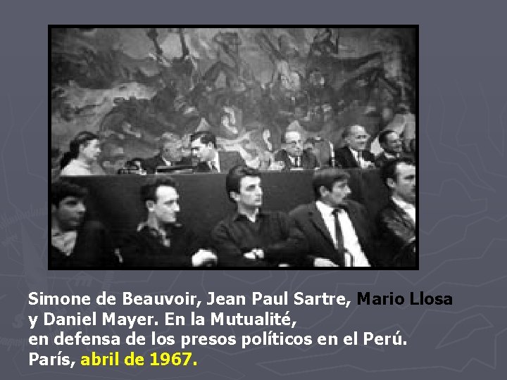Simone de Beauvoir, Jean Paul Sartre, Mario Llosa y Daniel Mayer. En la Simone de Beauvoir, Jean Paul Sartre, Mario Llosa y Daniel Mayer. En la