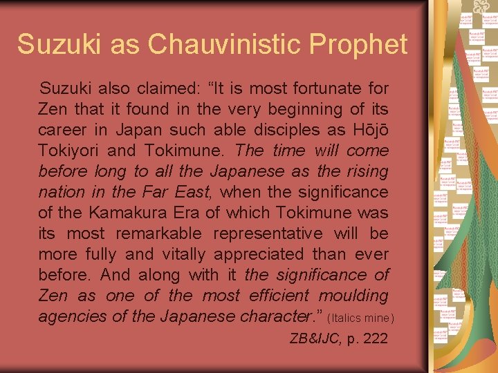 Suzuki as Chauvinistic Prophet Suzuki also claimed: “It is most fortunate for Zen that