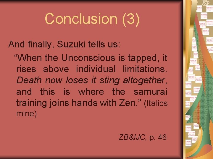 Conclusion (3) And finally, Suzuki tells us: “When the Unconscious is tapped, it rises