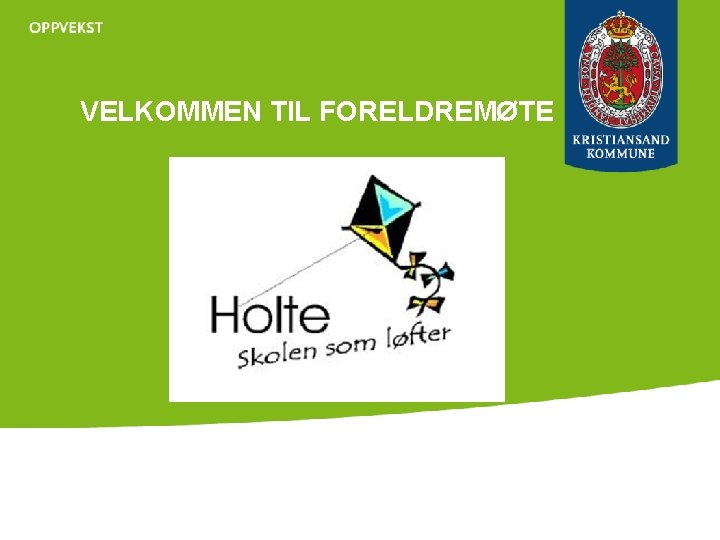 VELKOMMEN TIL FORELDREMØTE 
