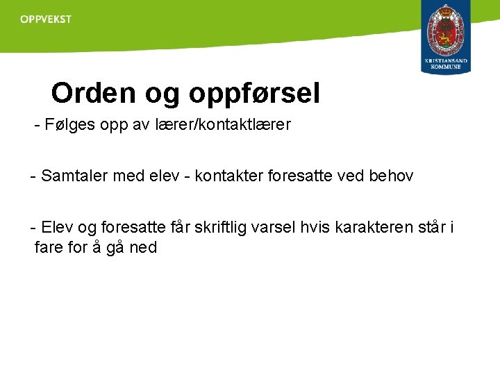 Orden og oppførsel - Følges opp av lærer/kontaktlærer - Samtaler med elev - kontakter