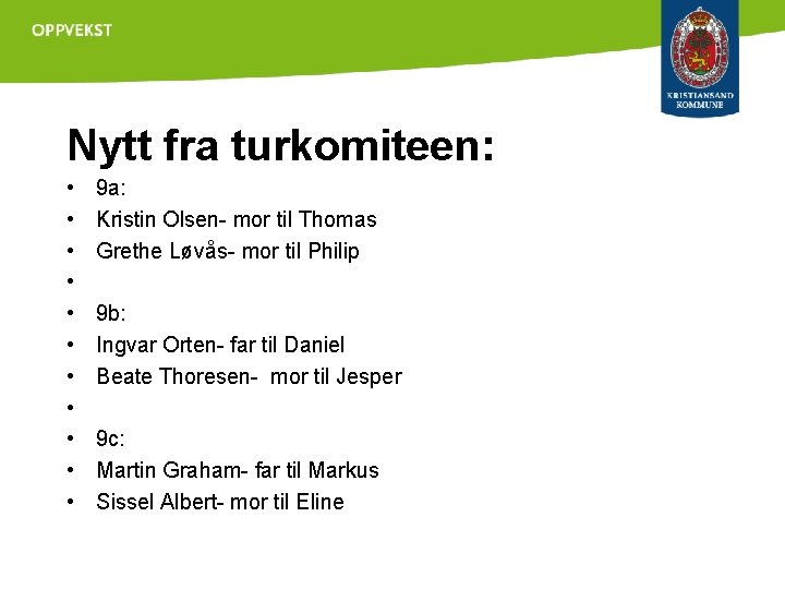 Nytt fra turkomiteen: • • • 9 a: Kristin Olsen- mor til Thomas Grethe