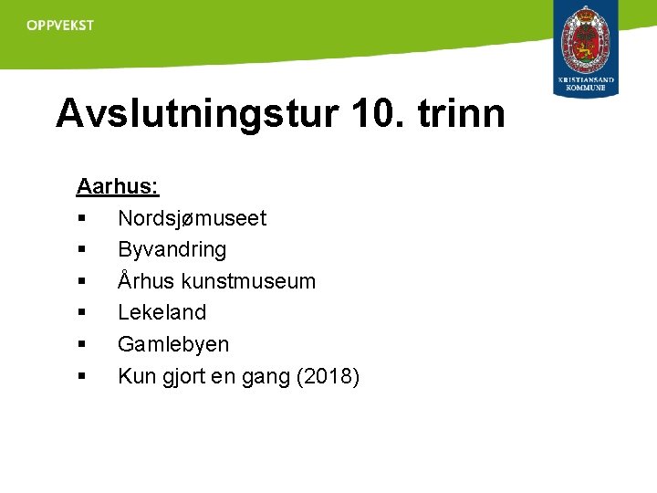 Avslutningstur 10. trinn Aarhus: § Nordsjømuseet § Byvandring § Århus kunstmuseum § Lekeland §