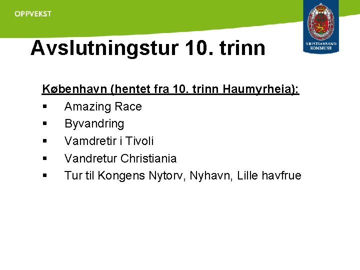 Avslutningstur 10. trinn København (hentet fra 10. trinn Haumyrheia): § Amazing Race § Byvandring