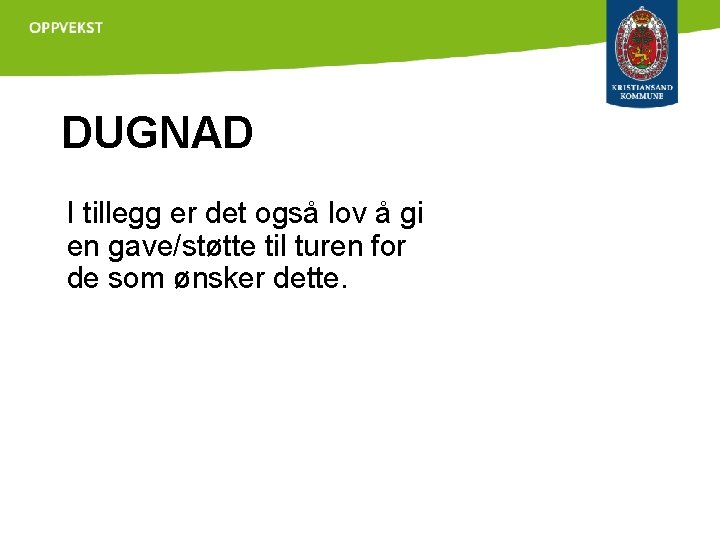 DUGNAD I tillegg er det også lov å gi en gave/støtte til turen for