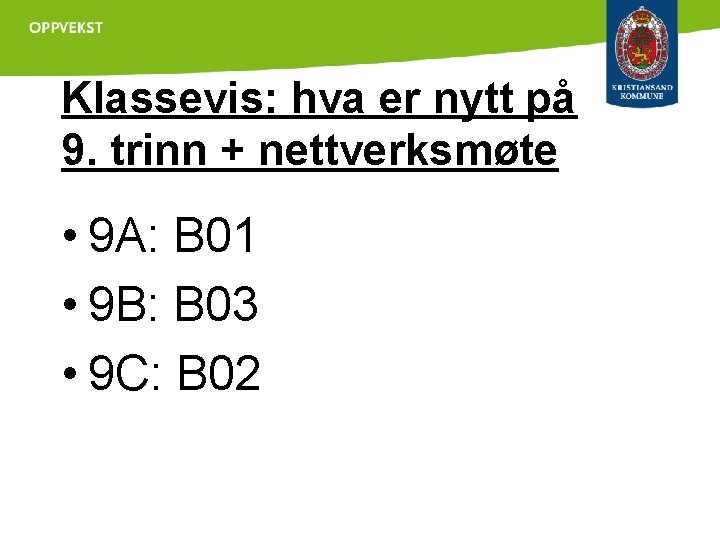 Klassevis: hva er nytt på 9. trinn + nettverksmøte • 9 A: B 01