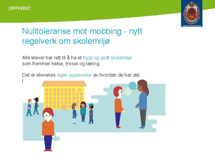 Nulltoleranse mot mobbing - nytt regelverk om skolemiljø Alle elever har rett til å