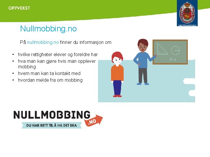 Nullmobbing. no På nullmobbing. no finner du informasjon om • hvilke rettigheter elever og
